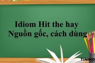 Tìm hiểu về Idiom Hit the hay -  Nguồn gốc, cách dùng & ví dụ (2025)