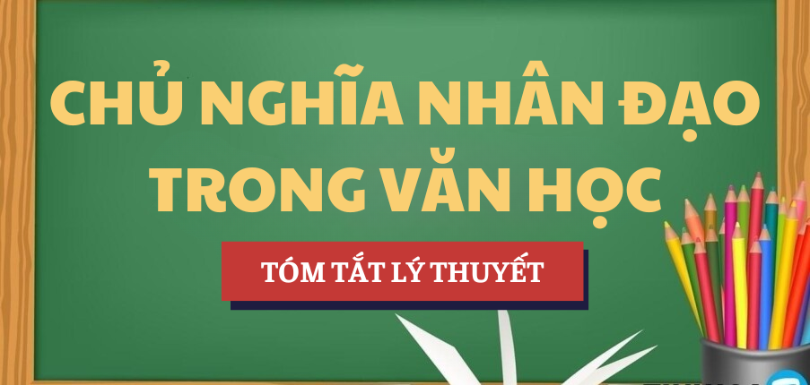 Tóm tắt lý thuyết Chủ nghĩa nhân đạo trong văn học | Học phần Sư phạm Ngữ văn | Đại học Sư phạm Đà Nẵng - Đại học Đà Nẵng