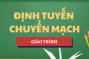 Giáo trình Định tuyến chuyển mạch | Tổng hợp các trường đại học