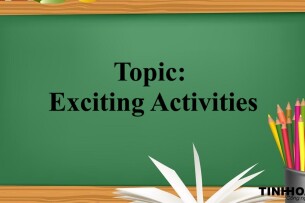 Topic: Exciting Activities - Bài mẫu IELTS Speaking Part 1 và từ vựng (2025)