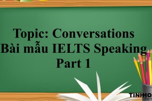 Topic: Conversations | Bài mẫu IELTS Speaking Part 1 (2025)