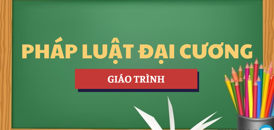 Giáo trình Pháp luật đại cương | IUH - Trường Đại học Công nghiệp Thành phố Hồ Chí Minh