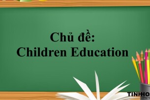 Chủ đề: Children Education | Bài mẫu IELTS Writing cho chủ đề Children Education (2025)