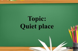 Topic: Quiet place | Đề bài, câu trả lời mẫu IELTS Speaking Part 1 (2025)