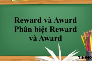 Reward và Award | Định nghĩa, Phân biệt Reward và Award và bài tập vận dụng (2025)