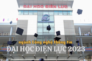 Ngành Công nghệ thông tin tại Đại học Điện lực năm 2023
