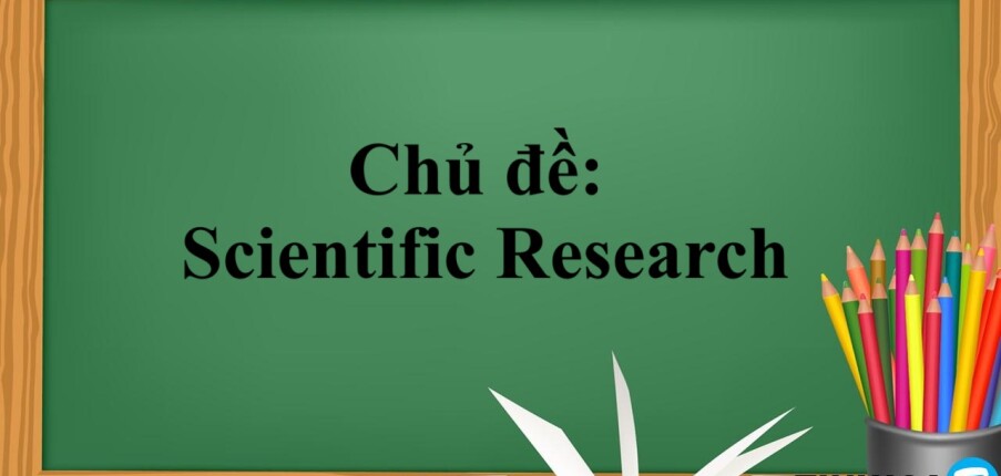 Chủ đề: Scientific Research - Bài mẫu IELTS Writing và Từ vựng kèm theo (2025)