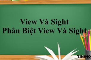 View Và Sight | Định nghĩa, Phân Biệt View Và Sight - Bài tập vận dụng (2025)