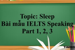 Topic: Sleep | Từ vựng + Bài mẫu IELTS Speaking Part 1,2,3