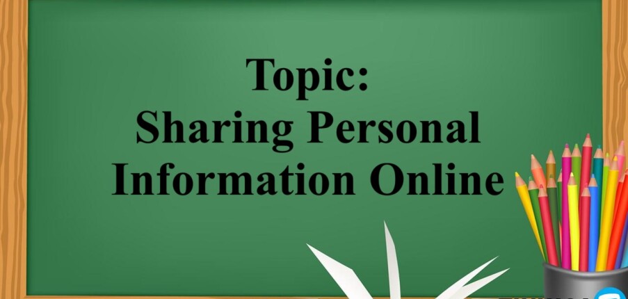 Topic: Sharing Personal Information Online | Bài Mẫu IELTS Chủ đề Sharing Personal Information Online