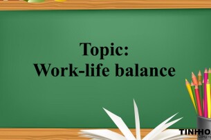 Topic: Work-life balance | Bài mẫu IELTS Writing Task 2 và từ vựng