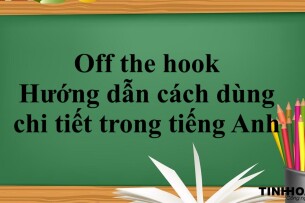Off the hook | Hướng dẫn cách dùng chi tiết trong tiếng Anh (2025)