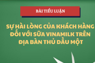 Tiểu luận Sự hài lòng của khách hàng đối với sữa Vinamilk trên địa bàn Thủ Dầu Một | Học phần Phương pháp nghiên cứu khoa học | Trường Đại Học Thủ Dầu Một (2025)