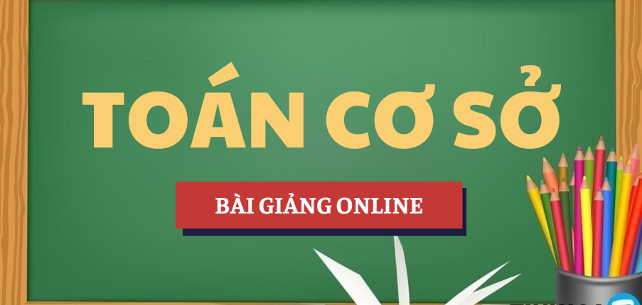 Bài giảng online Toán cơ sở | VAA - Học viện Hàng không Việt Nam (2025)