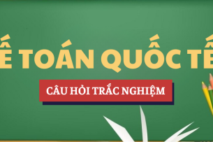 Bài tập trắc nghiệm Kế toán quốc tế 2 | Câu hỏi ôn tập trắc nghiệm | UEH - Trường Đại học Kinh tế Thành phố Hồ Chí Minh (2025)
