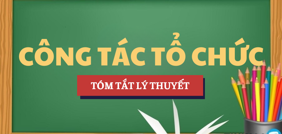 Tóm tắt lý thuyết Công tác tổ chức | Học phần Kinh doanh | TMU - Trường Đại học Thương mại (2025)