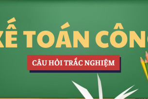 Bài tập trắc nghiệm Kế toán công | Câu hỏi ôn tập trắc nghiệm | Tổng hợp các trường đại học (2025)