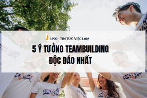 Team-Building là gì? 5 ý tưởng Team-building độc đáo nhất