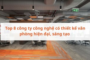 Top 8 công ty công nghệ có thiết kế văn phòng hiện đại, sáng tạo tại Việt Nam
