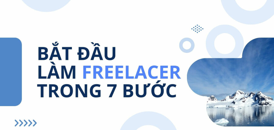 Hướng dẫn chi tiết 7 bước bắt đầu công việc Freelance cho người mới bắt đầu