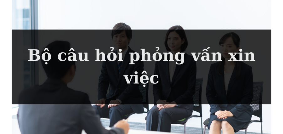 Nhóm câu hỏi phỏng vấn bẫy bao gồm gì? Tổng hợp bộ câu hỏi phỏng vấn chi tiết