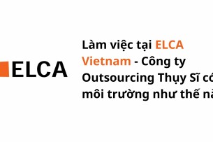 [Review] Làm việc tại ELCA Vietnam: Công ty Outsourcing Thụy Sĩ có môi trường như thế nào?