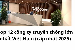 Top 12 công ty truyền thông lớn nhất Việt Nam (cập nhật 2025)