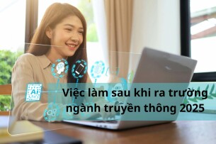 Ngành truyền thông là gì? Việc làm sau khi ra trường ngành truyền thông 2025