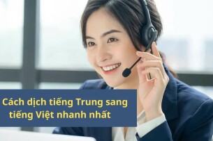 Cách dịch tiếng Trung sang tiếng Việt nhanh nhất