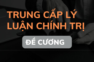 TOP 100 câu hỏi ôn tập học phần Trung cấp lý luận chính trị ( có đáp án) | Học viện Thanh thiếu niên Việt Nam (2025)