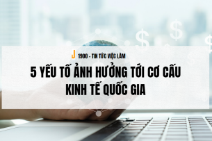 5 yếu tố ảnh hưởng tới cơ cấu kinh tế quốc gia