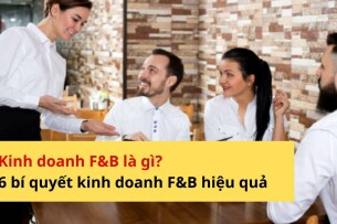 Kinh doanh F&B là gì? 6 bí quyết kinh doanh F&B hiệu quả