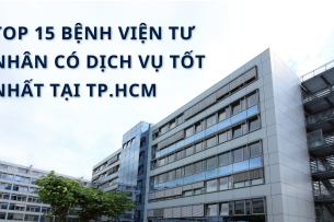 Top 15 bệnh viện tư nhân có dịch vụ tốt nhất tại TP.HCM
