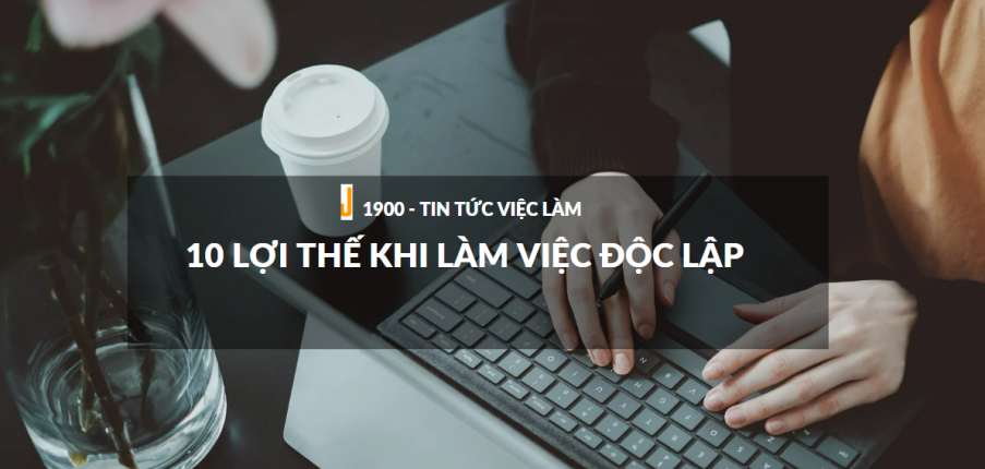 Kỹ năng làm việc độc lập là gì? 10 lợi thế khi làm việc độc lập