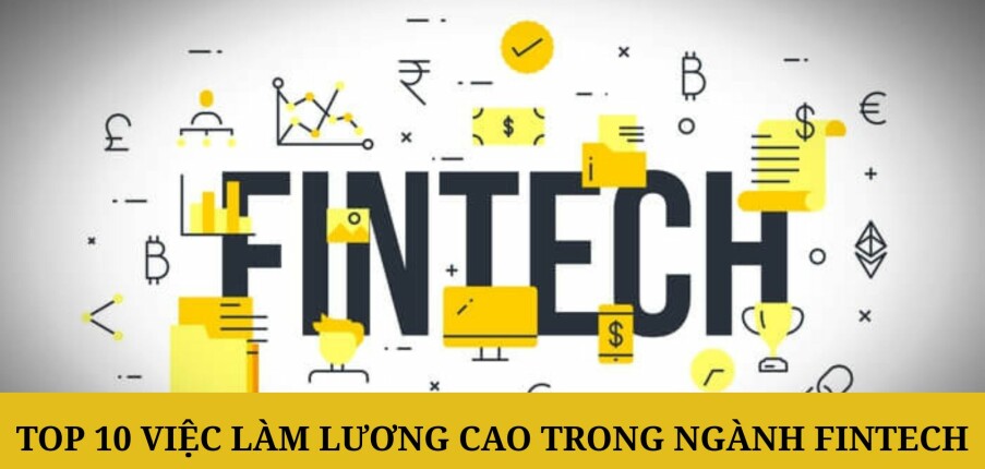 Top 10 việc làm lương cao trong ngành Fintech