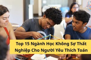 Giỏi Toán Nên Học Ngành Gì? Top 15 Ngành Học Không Sợ Thất Nghiệp Cho Người Yêu Thích Toán