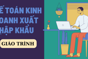 Giáo trình môn Kế toán kinh doanh xuất nhập khẩu | Đại học Kinh tế quốc dân (2025)