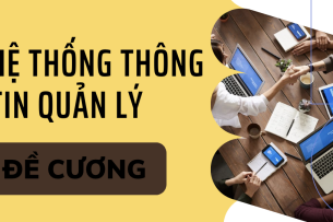 TOP 50 câu hỏi ôn tập học phần Hệ thống thông tin quản lý ( có đáp án) | Đại học Bách Khoa Hà Nội (2025)