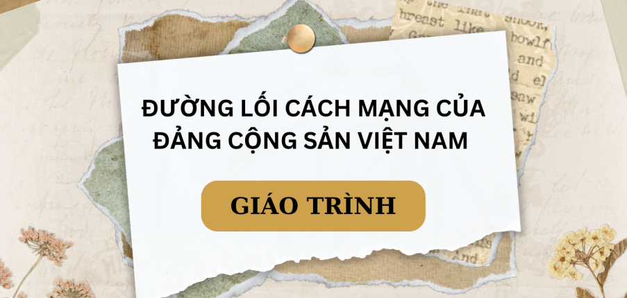 Giáo trình môn Đường lối cách mạng của Đảng Cộng Sản Việt Nam | Đại học Kinh tế quốc dân