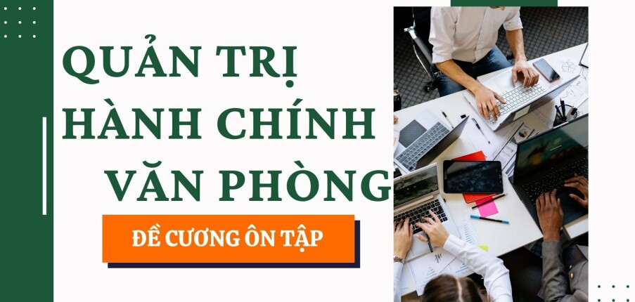 TOP 80 câu hỏi ôn tập học phần Quản trị hành chính văn phòng ( có đáp án) | Đại học Đại học Tài Chính - Marketing