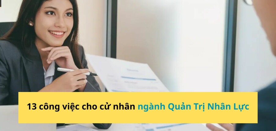 Top 13 công việc cho cử nhân tốt nghiệp ngành Quản Trị Nhân Lực (2025)