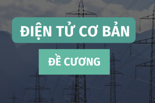TOP 50 câu hỏi ôn tập học phần Điện tử cơ bản ( có đáp án) | Đại học Sư phạm Kỹ thuật Tp HCM (2025)