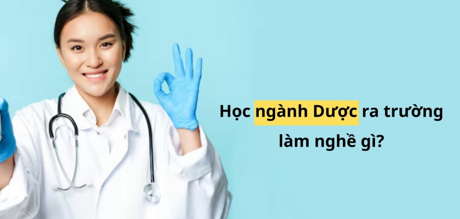 Ngành Dược học ra trường làm nghề gì?