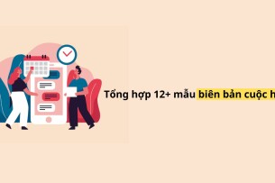Tổng hợp 12+ mẫu biên bản cuộc họp chuẩn 2025