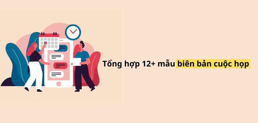 Tổng hợp 12+ mẫu biên bản cuộc họp chuẩn 2025