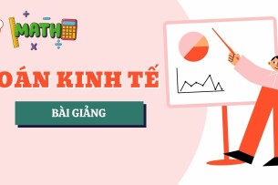 Bài giảng PPT (Power Point) học phần Toán kinh tế | SLIDE | Đại học Kinh Tế - Luật TP Hồ Chí Minh (2025)
