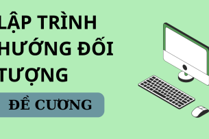 TOP 50 câu hỏi ôn tập học phần Lập trình hướng đối tượng ( có đáp án) | Đại học Đà Nẵng (2025)