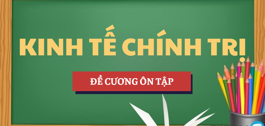 Đề cương ôn tập Kinh tế chính trị | Tóm tắt lý thuyết | HANU - Trường Đại học Hà Nội (2025)