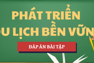 Đáp án bài tập Phát triển du lịch bền vững | HNUE - Trường Đại học Sư phạm Hà Nội (2025)