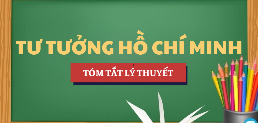 Tóm tắt lý thuyết Chương 4: Tư tưởng Hồ Chí Minh về Đảng Cộng sản Việt Nam và Nhà nước của nhân dân, do nhân dân và vì nhân dân | Học phần Tư tưởng Hồ Chí Minh | VNUHCM - Đại học Quốc gia Thành phố Hồ Chí Minh (2025)
